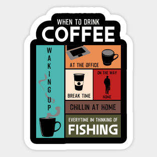 Drink Coffee Everytime im thinking of fishing Sticker